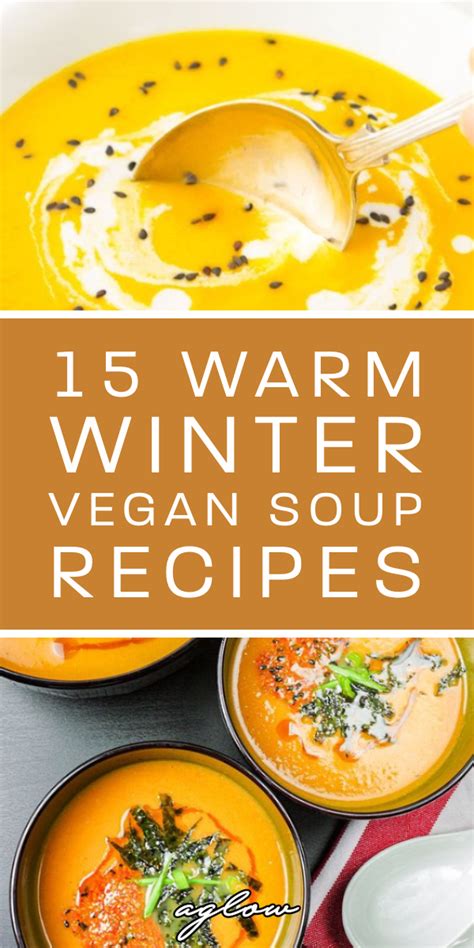 15 warm winter vegan soup recipes aglow lifestyle vegan soup recipes vegan vegetable soup