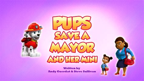 Pups Save A Mayor And Her Mini Paw Patrol Wiki Fandom