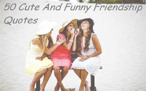 50 Cute And Funny Friendship Quotes Samplemessages Blog