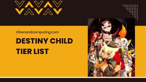 Destiny Child Tier List October 2023 Best Characters Ranked