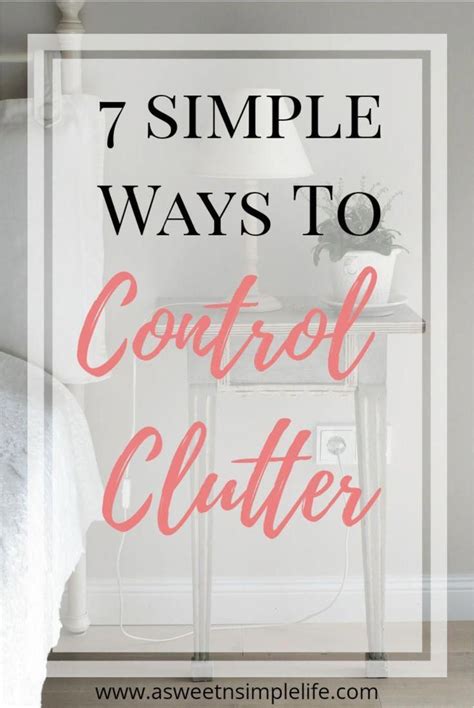7 Simple Ways To Control Clutter Declutter Declutter Your Home Clutter