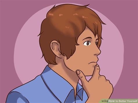This is because every time you ask yourself a deep question. How to Better Yourself (with Pictures) - wikiHow