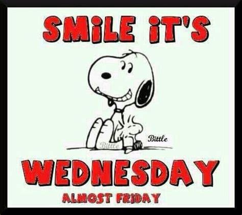 Smile Its Wed Almost Friday Happy Wednesday Quotes Snoopy Quotes