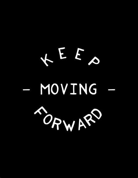 Keep Moving Forward Picture Quotes