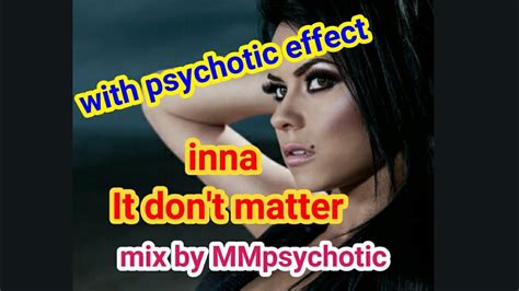 inna it don t matter mix by mmpsychotic youtube