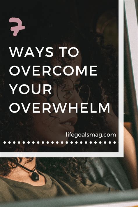 7 Ways To Overcome Your Overwhelm Overcoming Tips To Be Happy Overwhelmed