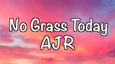 Ajr No Grass Today Lyrics Youtube