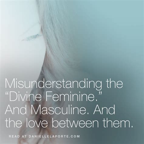 Misunderstanding The “divine Feminine” And Masculine And The Love