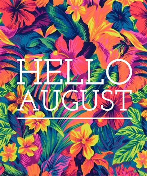 Hello August Hello August Hello August Images August Wallpaper