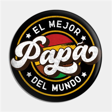 El Mejor Papa Del Mundo Dia Del Padre Pin Teepublic