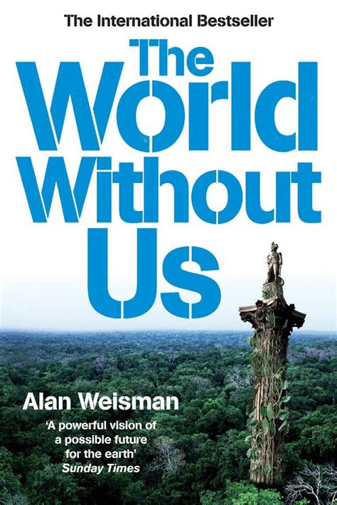 The World Without Us By Alan Weisman Got Books Books To