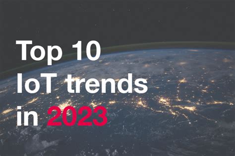 top 10 iot trends in 2023