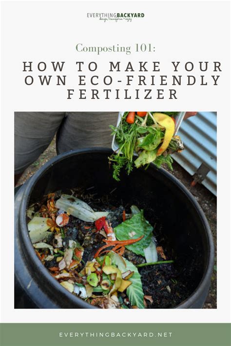 Composting 101 How To Make Your Own Eco Friendly Fertilizer Compost