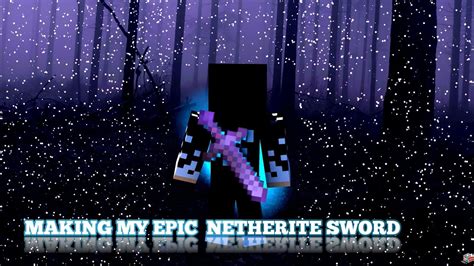 Making My Epic Netherite Sword Minecraft Gameplay Youtube