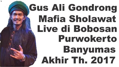 Part 2 Gus Ali Gondrong Mafia Sholawat Di Bobosan Purwokerto Banyumas
