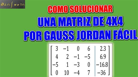 Como Resolver Una Matriz De 4x4 En 6 Pasos Youtube