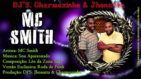 Mc Smith Sou Apaixonado Dj S Jhonatta E Charmozinho Roda De Funk Youtube