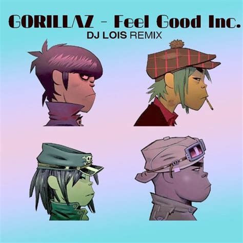 Stream Gorillaz Feel Good Inc Dj LoÏs Remix By Dj LoÏs Officiel