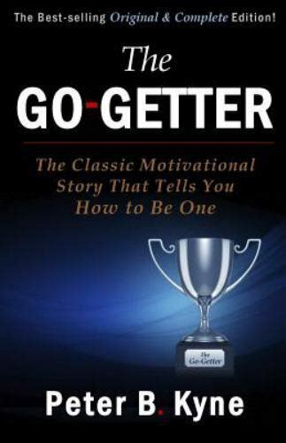 the go getter the classic motivational story that tells you how to be one original and