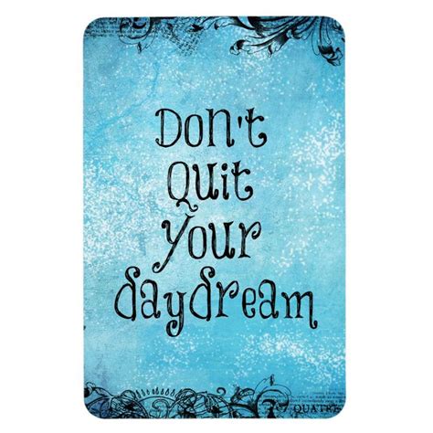 Inspirational Quote Dont Quit Your Daydream Magnet Zazzle Dont