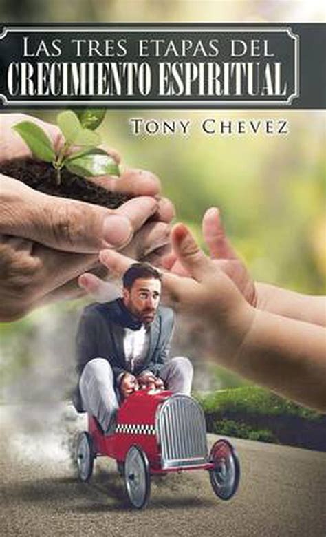 Las Tres Etapas Del Crecimiento Espiritual By Tony Chevez Spanish