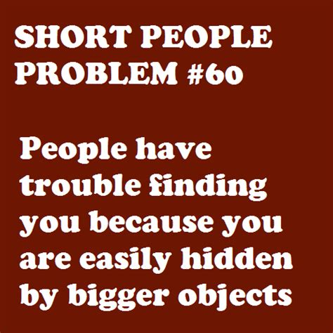 Makes You The Master Of Escaping Though Short People Problems People