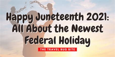 Happy Juneteenth 2021 All About The Newest Federal Holiday