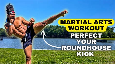Martial Arts Workout Perfect Your Roundhouse Kick Youtube