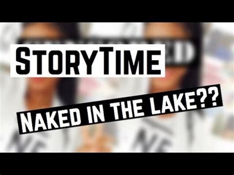 Storytime With Bre Naked In The Lake Youtube