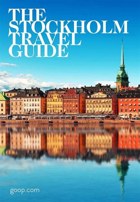 The Stockholm Guide Goop Travel Sweden Travel Europe Travel Guide