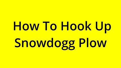 Solved How To Hook Up Snowdogg Plow Youtube