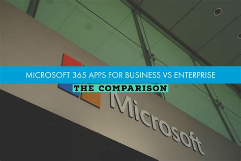 Microsoft 365 Apps For Business Vs Enterprise Feature Comparisons
