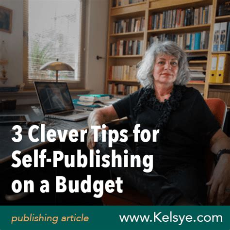 3 Clever Tips For Self Publishing On A Budget Kelsye Nelson