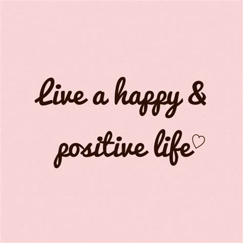Live A Happy And Positive Life Pictures Photos And Images For