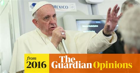 The Pope Should Beware Of Criticising Trump The Church Has Its Own