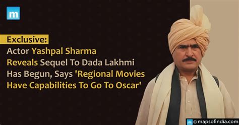 Exclusive Actor Yashpal Sharma Reveals Work Has Begun On Dada Lakhmi