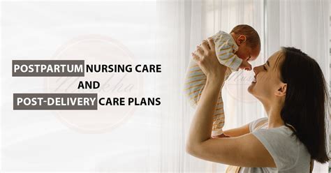 Postpartum Nursing Care Post Delivery Care Plans