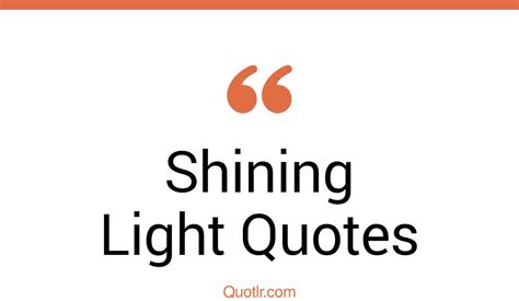 45 Empowering Shining Light Quotes That Will Unlock Your True Potential