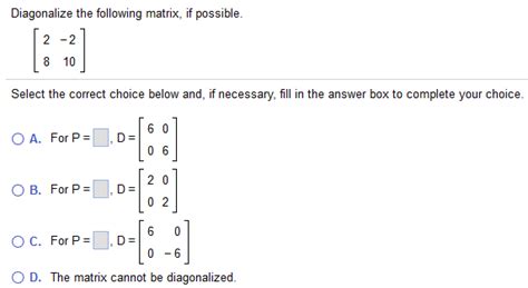 Solved: Diagonalize The Following Matrix, If Possible. [2 ...
