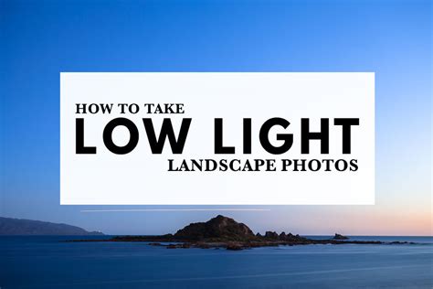 How To Take Low Light Landscape Photos The Creative Photographer