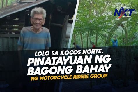 Lolo Sa Ilocos Norte Pinatayuan Ng Bagong Bahay Ng Motorcycle Riders