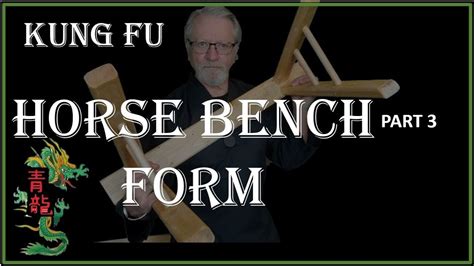 Kung Fu Horse Bench Part 3 The Form Youtube