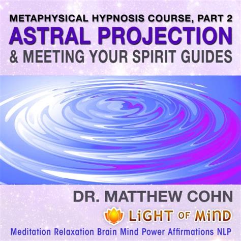 Astral Projection And Meeting Your Spirit Guides Metaphysical Hypnosis