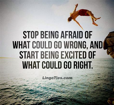 quote stop being afraid of what could go wrong and start being excited of what could go right