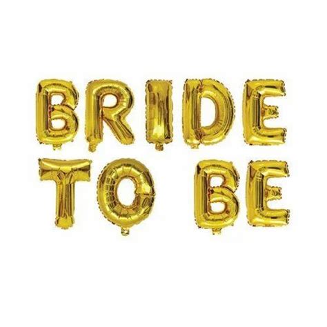 Golden Bride To Be Foil Balloon Size 16 At Rs 75piece In