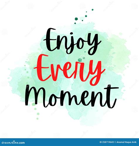 Enjoy Every Moment Stort Motivational Quote On Watercolor Background