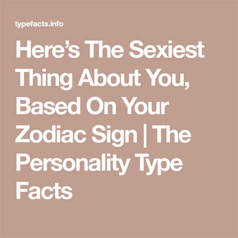 Here’s The Sexiest Thing About You Based On Your Zodiac Sign Zodiac Signs Zodiac Signs