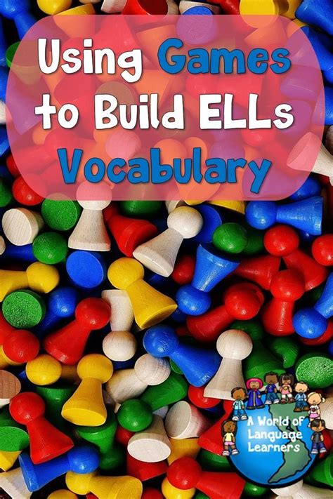 Using Games To Build Ells Vocabulary A World Of Language Learners