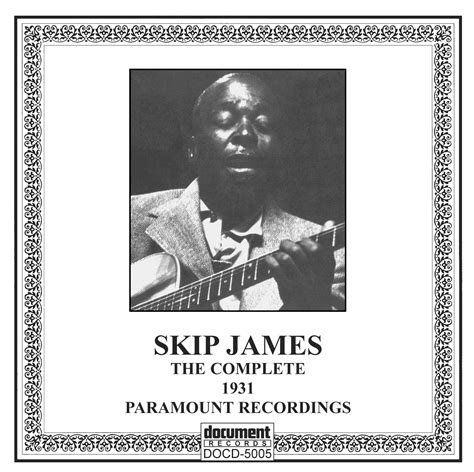 Skip James Im So Glad The Complete 1931 Recordings