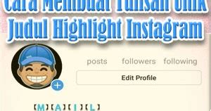 Begini Cara Membuat Tulisan Unik Di Judul Highlight Instagram